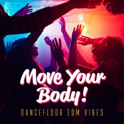 Move Your Body! Dancefloor EDM Vibes