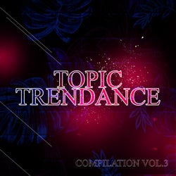 Topic Trendance Compilation, Vol. 3