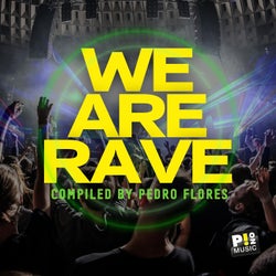 We Are Rave (Compiled by Pedro Flores)