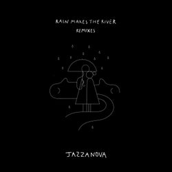 Rain Makes The River (Remixes)