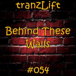 tranzLift - Behind These Walls #054