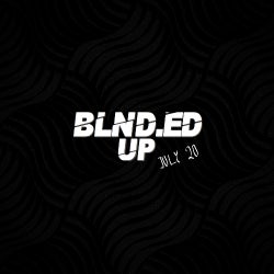 BLND.ED UP JULY 20