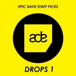 EPIC RAVE STAFF PICKS: #ADE2016 Drops 1