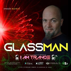 I AM TRANCE - 075 (SELECTED BY GLASSMAN)