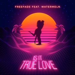 Is It True Love (feat. Watermeln)