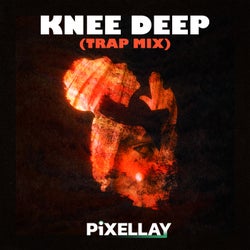 Knee Deep - Trap Mix