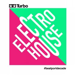 Turbo #BeatportDecade Electro House