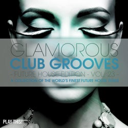 Glamorous Club Grooves - Future House Edition, Vol. 23