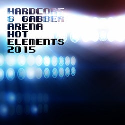Hardcore & Gabber Arena - Hot Elements 2015