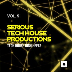 Serious Tech House Productions, Vol. 5 (Tech House High Heels)