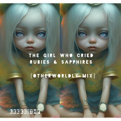 The Girl who cried Rubies and Sapphires (Otherworldly Mix)