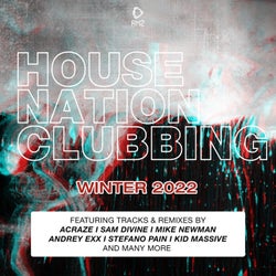 House Nation Clubbing: Winter 2022 Edition