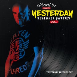 CHUMI DJ presenta Yesterday Remember Parties, Vol.7