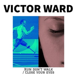 Run Don't Walk / Close Your Eyes