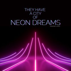 They have a City of Neon Dreams