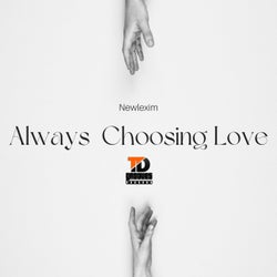Always Choosing Love
