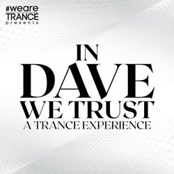 In Dave We Trust (A Trance Experience)