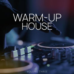 Warm-Up House, Vol. 3 (Finest Selection Of Rare Deep House Tunes)