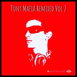 Tony Mafia Remixed Vol 2