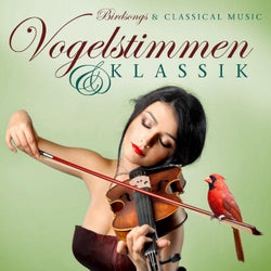 Vogelstimmen & Klassik/Birdsongs & Classical Music