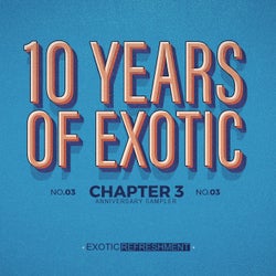 10 Years Of Exotic - Chapter 3