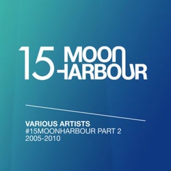 #15MoonHarbour, Pt. 2 -2005-2010