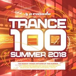 Trance 100 - Summer 2018 (Armada Music) - Extended Versions