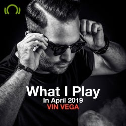 VIN VEGA What I Play In April 2019