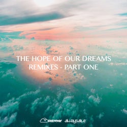 The Hope Of Our Dreams - Remixes - Part One