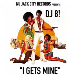NU JACK CITY RECORDS PRESENTS DJ 8! I GETS MINE