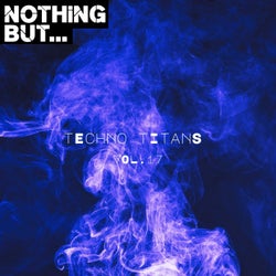Nothing But... Techno Titans, Vol. 17