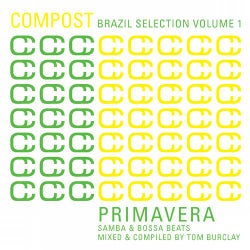Compost Brazil Selection Volume 1 - Primavera - Samba & Bossa Beats - Mixed & Compiled By Tom Burclay