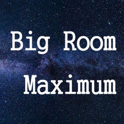 Big Room Maximum