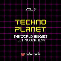 Techno Planet, Vol. 6 (The World Biggest Techno Anthems)