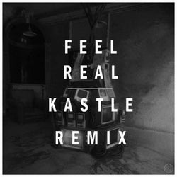 Feel Real (Kastle Remix)