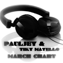 Pauljey & Tiky Mayello March Chart
