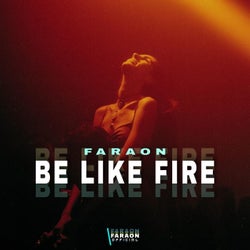 Be Like Fire