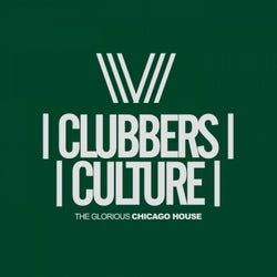 Clubbers Culture: The Glorious Chicago House