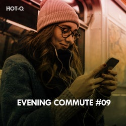 Evening Commute, Vol. 09
