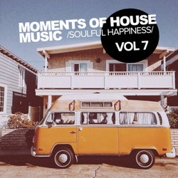 Moments Of House Music, Vol. 7: Soulful Happiness