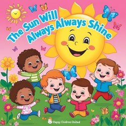 The Sun Will Always Always Shine