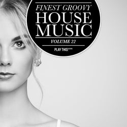Finest Groovy House Music Volume 22