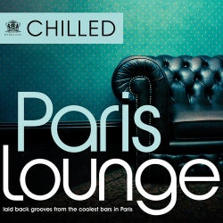 Chilled Paris Lounge - Laid Back Grooves From The Coolest Bars In Paris