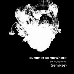 Summer Somewhere (feat. Young Galaxy) [Remixes]