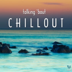 Talking 'bout Chillout