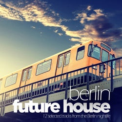 Berlin Future House - 12 Selected Tracks From The Berlin Nightlife