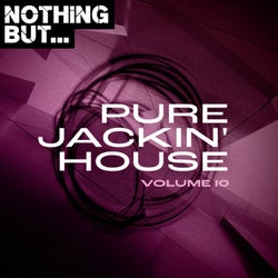 Nothing But... Pure Jackin' House, Vol. 10