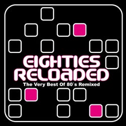 Eighties Reloaded (The Very Best of 80s Remixed)