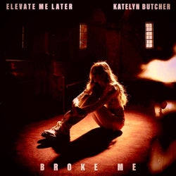 Broke Me (feat. Katelyn Butcher)