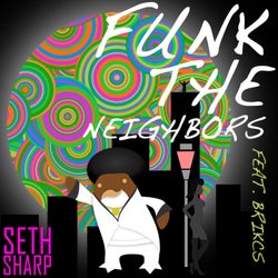 Funk the Neighbors (feat. Brikcs)